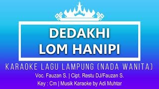 Dedakhi Lom Hanipi - Karaoke No Vocal - Nada Wanita - Lagu Lampung - Fauzan S. Cipt. Restu DJ/Fauzan