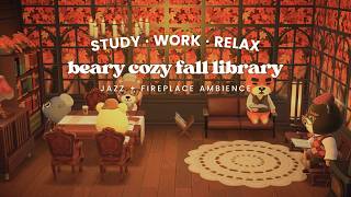 Beary Cozy Fall Library 📚 1 Hour Cozy Fall Jazz 🎶 Fireplace Ambience | Study Music | Work Aid