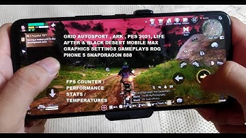 Snapdragon 888 Life After , Ark , Grid Autosport , PES 2021 & Black Desert Mobile Gameplays Rog 5