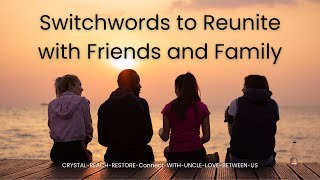 Switchwords to Reunite Friends and Family