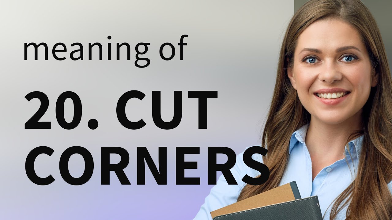 Cutting Corners A Guide to Understanding and Using the Phrase YouTube