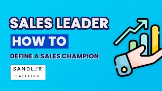 Sales Leader How To: Definition of a Sales Champion - What it is and is not!