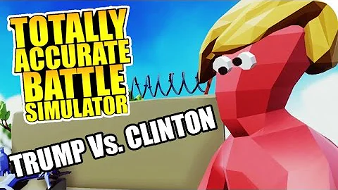 Totally Accurate Battle Simulator - Donald Trump Vs. Hillary Clinton