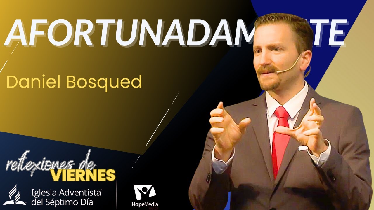 REFLEXIONES DE VIERNES 08/08/2025 | Afortunadamente * Pr. Daniel Bosqued
