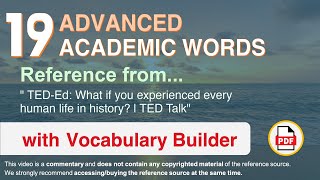 19 Advanced Academic Words Ref from "What if you experienced every human life in history? | TED"
