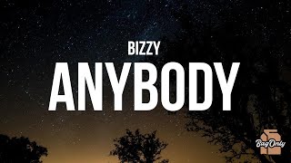 BIZZY - Anybody (Lyrics) &quot;if that light hits exactly right on your face&quot;