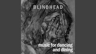 Blindhead - 8 Questions About Music For Dancing and Dining 10
