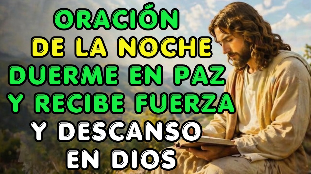 ORACIÓN DE LA NOCHE 🌙 DUERME EN PAZ Y RECIBE FUERZA Y DESCANSO EN DIOS ...