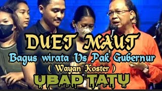Download Lagu BAGUS WIRATA FT GUBERNUR BALI BAPAK WAYAN KOSTER -DUEL MAUT UBAD TATU MP3