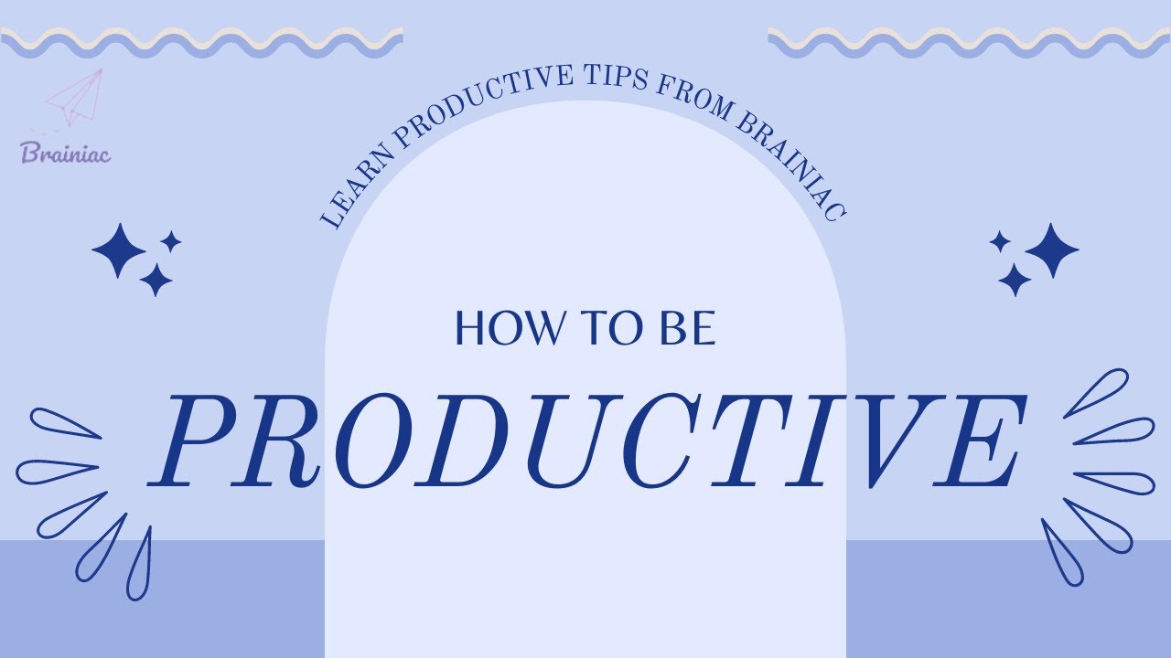 Ways to become Productive | Learn Productivity tips by BRAINIAC - YouTube
