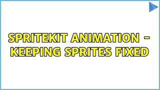 SpriteKit Animation - Keeping Sprites Fixed