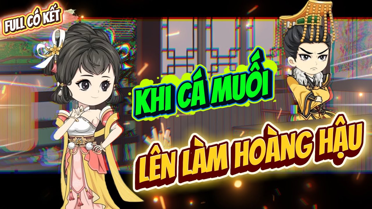 Full | Khi Cá Muối Lên Làm Hoàng Hậu  |  ChipChip Review