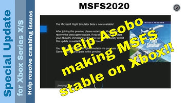 Flight Simulator 2020 - Special Update for Xbox - help Asobo resolve crashing issues
