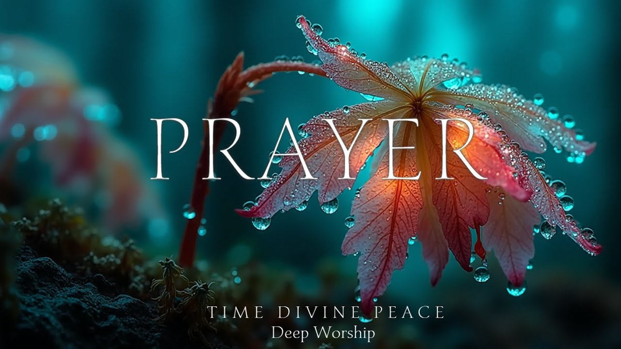 Глубокая поглощающая инструментальная музыка поклонения ~ Поток Святого Духа и Божественный Мир