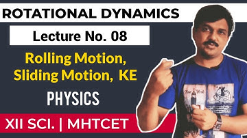 ROTATIONAL DYNAMICS LECTURE #8,ROLLING MOTION,SLIDING MOTION,KINETIC ENERGY OF ROLLING BODY