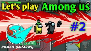 Angry prash playing Among us #2 | Funny Moments | Prash Gaming