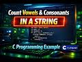 Find Number of Vowels and Consonants in C | String Example Program #embedded #cprogramming