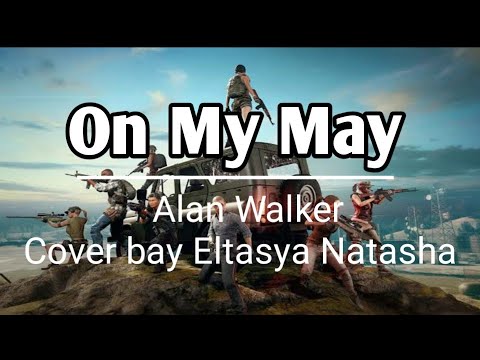Alan Walker - On My Way || Cover by Eltasya Natasha