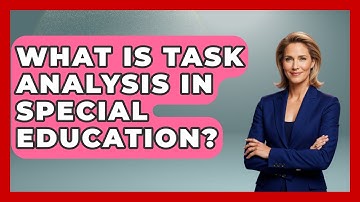 What Is Task Analysis In Special Education? - Childhood Education Zone