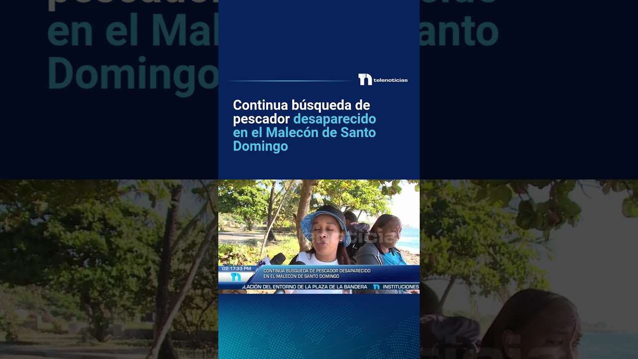 Continua búsqueda de pescador desaparecido en el Malecón de Santo Domingo