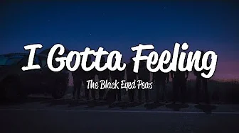 The Black Eyed Peas - I Gotta Feeling (Lyrics) The Black Eyed Peas - I Gotta Feeling (Lyrics)