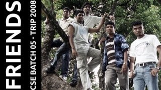 [Friends] The Final Edit - CSE Batch '05 - 2008 Trip