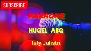 [Karaoke] Hugel ABG || Isty Julistri