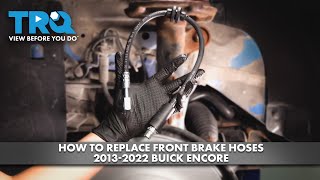 How to Replace Front Brake Hoses 2013-2022 Buick Encore
