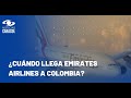 Emirates Airlines y su nueva ruta Dubái-Bogotá: todo lo que debe saber