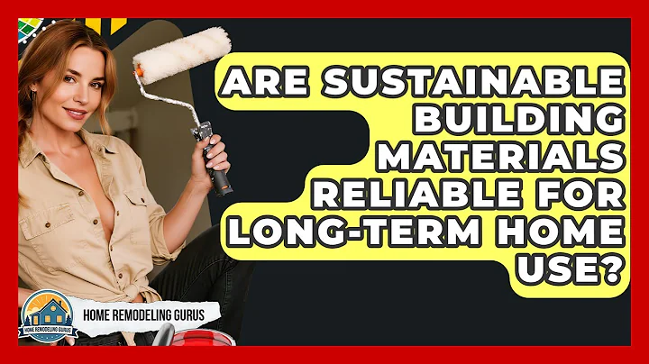 Are Sustainable Building Materials Reliable For Long-term Home Use? - Home Remodeling Gurus