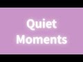 Quiet Moments