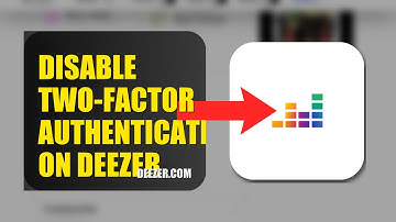 How To Disable Two Factor Authentication On Deezer 2025