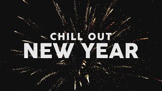 Happy New Year! Chill Out Mix 2023 (4 Hours)