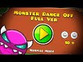 MONSTER DANCE OFF FULL VERSION BY: SLOTHBLOCK || Geometry Dash 2.11