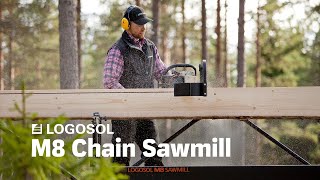 Logosol M8 -- The Swedish Portable Sawmill With the Logosol Sawmill M8 you can quickly produce high-class planks and boards 