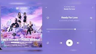 BLACKPINK & PUBG MOBILE - Ready For Love [Audio]