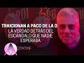 TRAICIONAN A PACO DE LA O: La verdad detrás del escándalo que nadie esperaba