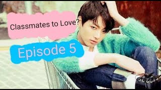 Jungkook FF | Episode 5 | Classmates to Love?