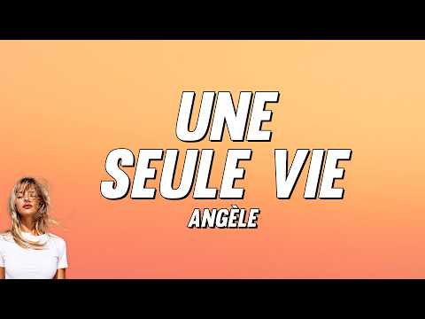 Angèle - Une seule vie (Paroles)