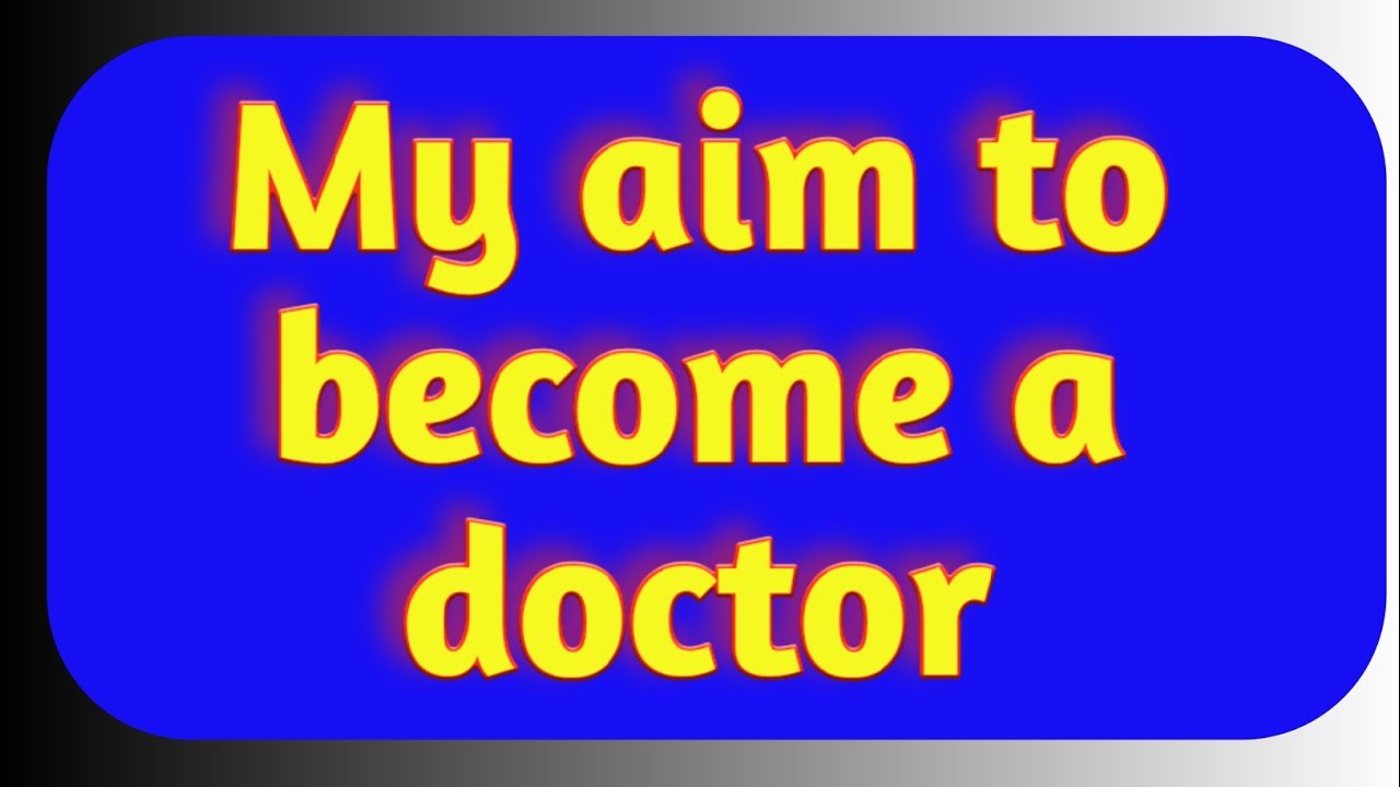 ESSAY ON MY AIM IN LIFE TO BECOME A DOCTOR ESSAY ON MY AMBITION IN 