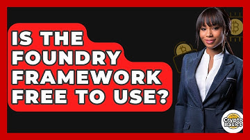 Is The Foundry Framework Free To Use? - CryptoBasics360.com