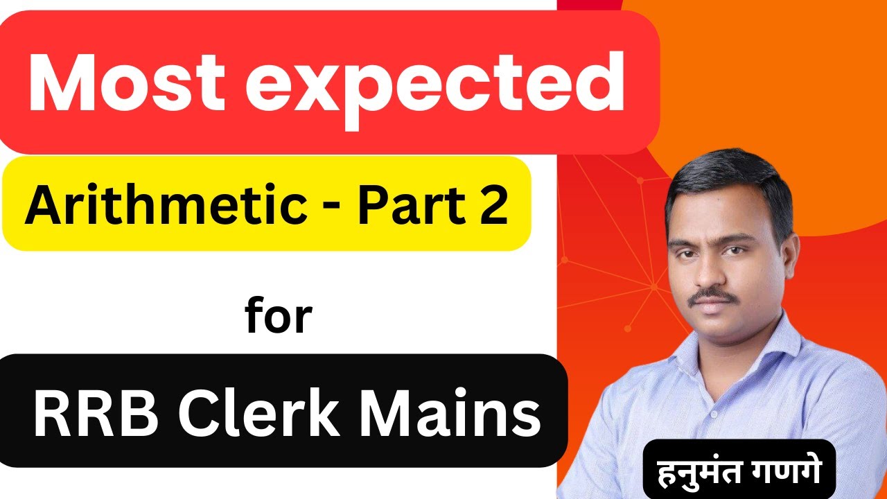 Most Expected Arithmetic for RRB Clerk Mains 2026- Part 2 by Ganage Sir ...