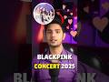 Blackpink Concert 2025 Finally Blackpink Comeback Blackpink Kpop Bts Shorts