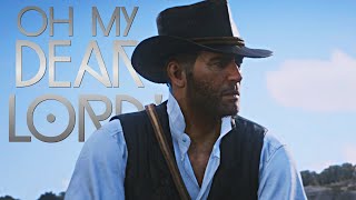 Oh My Dear Lord || Arthur Morgan.