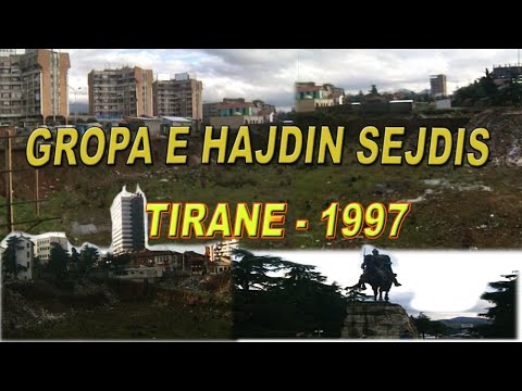 Gropa e famshme e Hajdin Sejdis ne qender te Tiranes (1997)