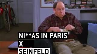 Ni**as In Paris X Seinfeld
