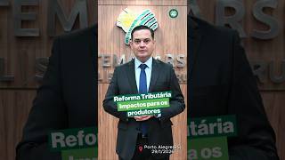 Reforma Tributária: CNA e Farsul orientam os produtores sobre as mudanças