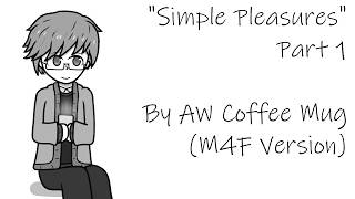 [M4F] Simple Pleasures Part 1 [Ex-Crushes to Lovers] [Bold Speaker x Anxious Listener]