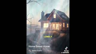 Home Sweet Home by AJx08 (Adam Evans) copyright 03/2026 love Jesus 
