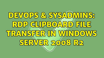 DevOps & SysAdmins: RDP Clipboard File transfer in Windows Server 2008 R2 (4 Solutions!!)
